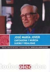 Libros: Cartagena y murcia: sueño y realidad - Jover Zamora, Jose Maria